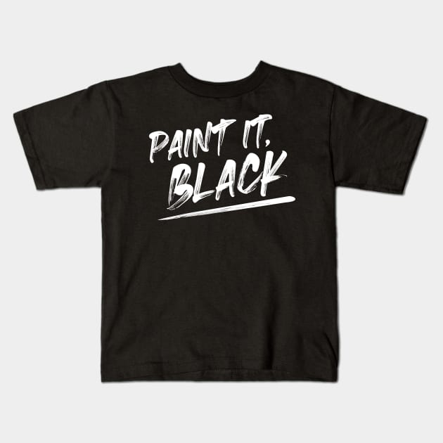 Paint it, black Kids T-Shirt by EduardoLimon